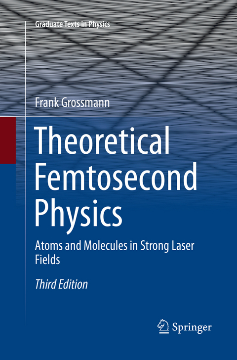 Theoretical Femtosecond Physics - Frank Grossmann