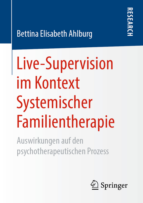 Live-Supervision im Kontext Systemischer Familientherapie - Bettina Elisabeth Ahlburg
