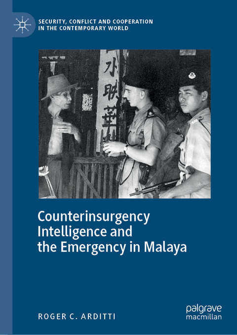 Counterinsurgency Intelligence and the Emergency in Malaya - Roger C. Arditti