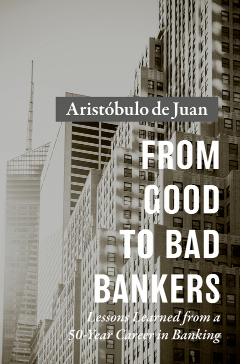 From Good to Bad Bankers - Aristóbulo de Juan