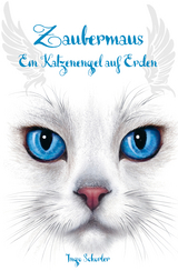 Zaubermaus - Ein Katzenengel auf Erden - Ingo Schorler