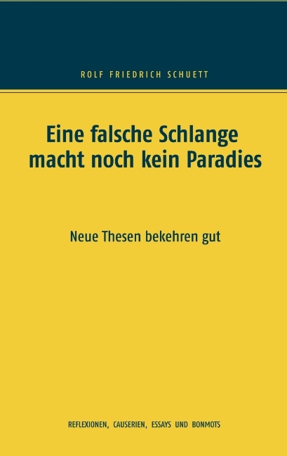 Eine falsche Schlange macht noch kein Paradies - Rolf Friedrich Schuett