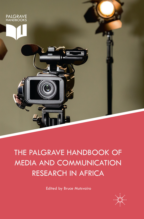 The Palgrave Handbook of Media and Communication Research in Africa - 