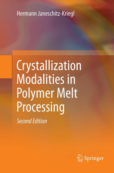 Crystallization Modalities in Polymer Melt Processing - Hermann Janeschitz-Kriegl