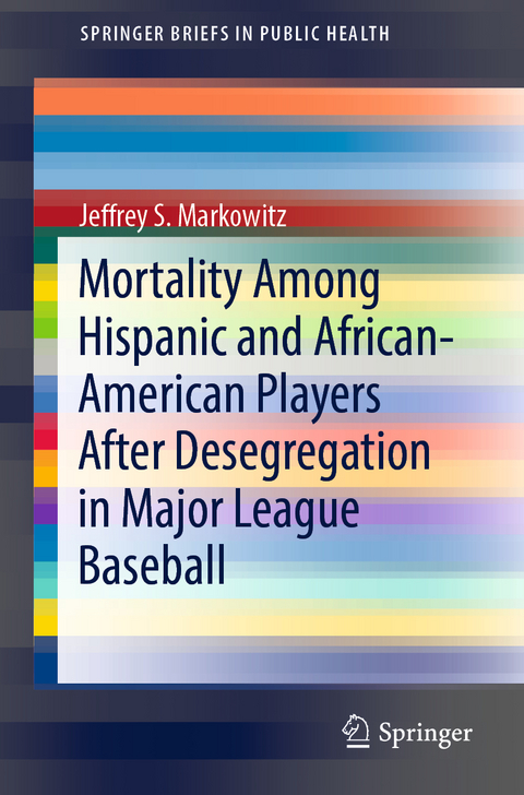 Mortality Among Hispanic and African-American Players After Desegregation in Major League Baseball - Jeffrey S. Markowitz