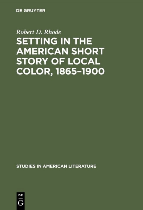 Setting in the American Short Story of Local Color, 1865–1900 - Robert D. Rhode
