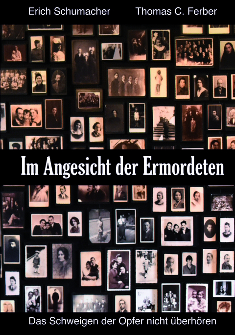 Im Angesicht der Ermordeten - Erich Schumacher, Thomas C. Ferber