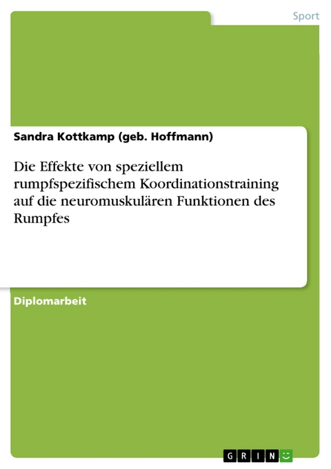 Die Effekte von speziellem rumpfspezifischem Koordinationstraining auf die neuromuskulären Funktionen des Rumpfes - Sandra Kottkamp (geb. Hoffmann)