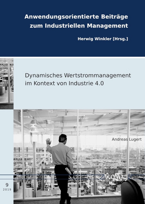 Dynamisches Wertstrommanagement im Kontext von Industrie 4.0 - Andreas Lugert