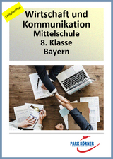 boZ Wirtschaft Mittelschule 8. Klasse Bayern - aktueller Lehrplan und LehrplanPlus (mit Videosequenzen) - digitales Buch für die Schule, anpassbar auf jedes Niveau -  Park Körner GmbH