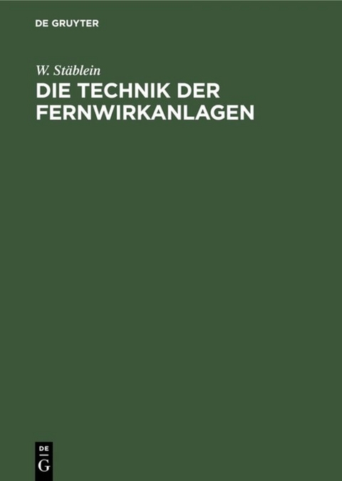 Die Technik der Fernwirkanlagen - W. Stäblein