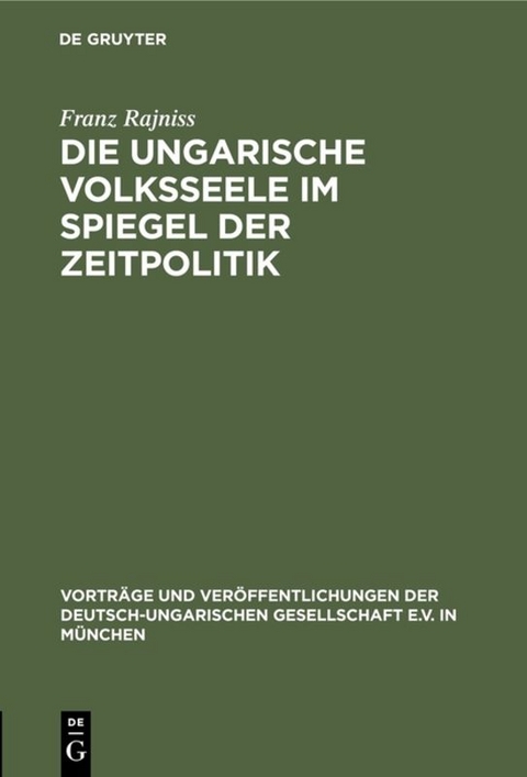 Die ungarische Volksseele im Spiegel der Zeitpolitik - Franz Rajniss