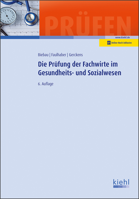 Die Prüfung der Fachwirte im Gesundheits- und Sozialwesen - Ralf Biebau, Marcus Faulhaber, Norbert Gerckens