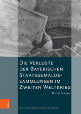 Die Verluste der Bayerischen Staatsgemäldesammlungen im Zweiten Weltkrieg - Martin Schawe