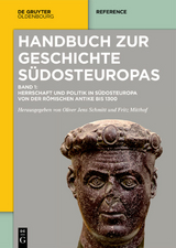 Handbuch zur Geschichte Südosteuropas / Herrschaft und Politik in Südosteuropa von der römischen Antike bis 1300 - 