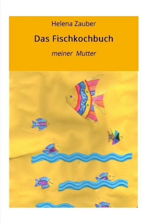 Das Fischkochbuch - Helena Zauber