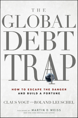 Global Debt Trap -  Roland Leuschel,  Claus Vogt,  Martin D. Weiss