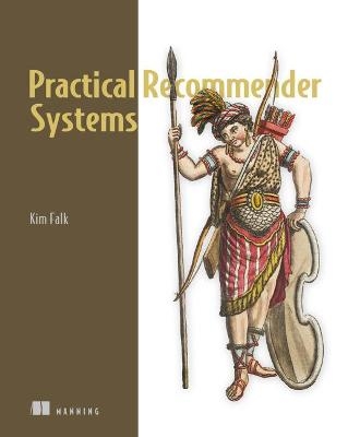 Practical Recommender Systems - Kim Falk