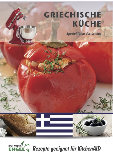 Griechische Küche – Rezepte geeignet für KitchenAid - Marion Möhrlein-Yilmaz