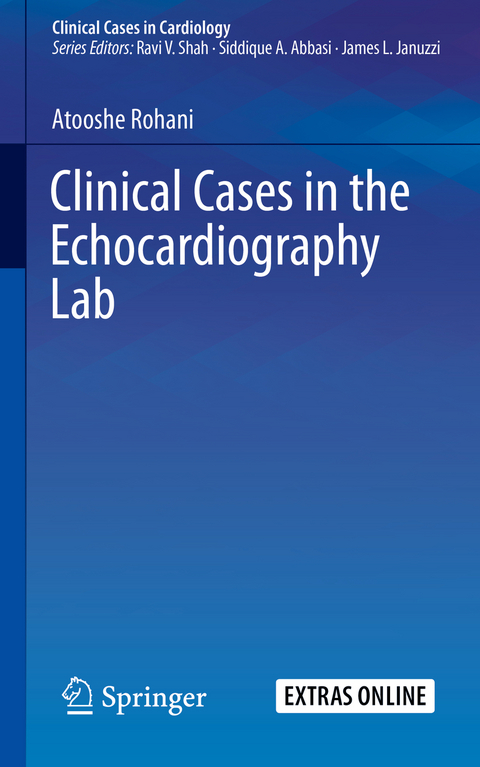 Clinical Cases in the Echocardiography Lab - Atooshe Rohani
