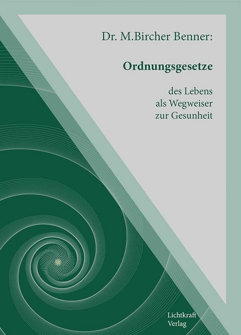 Ordnungsgesetze des Lebens als Wegweiser zur Gesundheit - Maximilian Dr. Bicher Benner