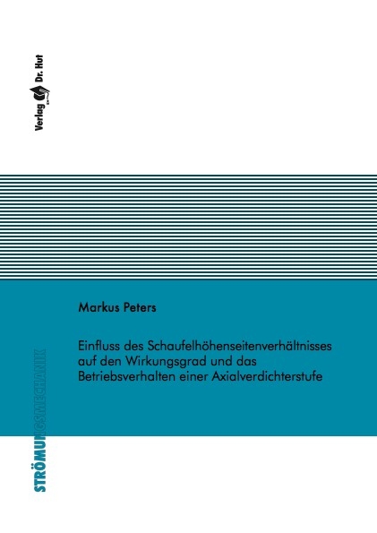 Einfluss des Schaufelhöhenseitenverhältnisses auf den Wirkungsgrad und das Betriebsverhalten einer Axialverdichterstufe - Markus Peters