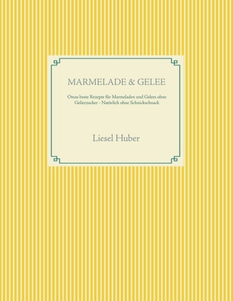Marmelade & Gelee - Liesel Huber