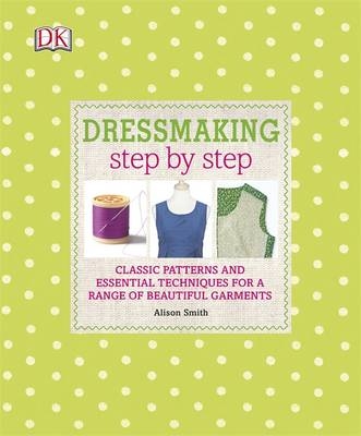 Dressmaking Step by Step -  Alison Smith