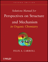 Solutions Manual for Perspectives on Structure and Mechanism in Organic Chemistry - Felix A. Carroll