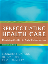 Renegotiating Health Care -  Barry C. Dorn,  Leonard J. Marcus,  Eric J. McNulty