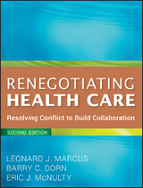 Renegotiating Health Care -  Barry C. Dorn,  Leonard J. Marcus,  Eric J. McNulty