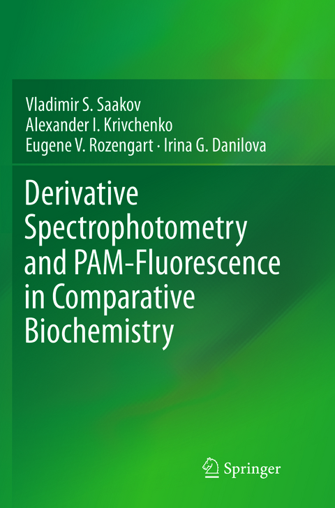 Derivative Spectrophotometry and PAM-Fluorescence in Comparative Biochemistry - Vladimir S. Saakov, Alexander I. Krivchenko, Eugene V. Rozengart, Irina G. Danilova