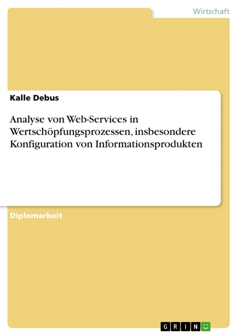 Analyse von Web-Services in Wertschöpfungsprozessen, insbesondere Konfiguration von Informationsprodukten - Kalle Debus