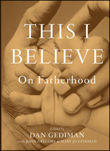 This I Believe -  Dan Gediman,  Mary Jo Gediman,  John Gregory