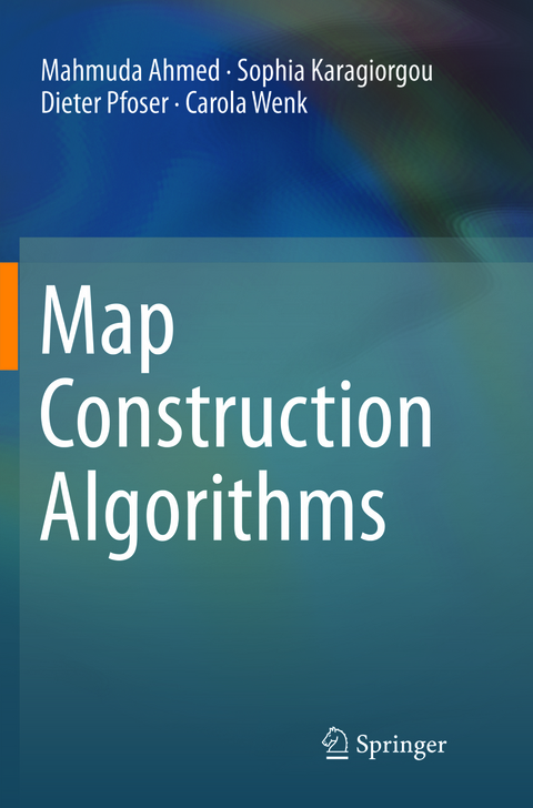 Map Construction Algorithms - Mahmuda Ahmed, Sophia Karagiorgou, Dieter Pfoser, Carola Wenk