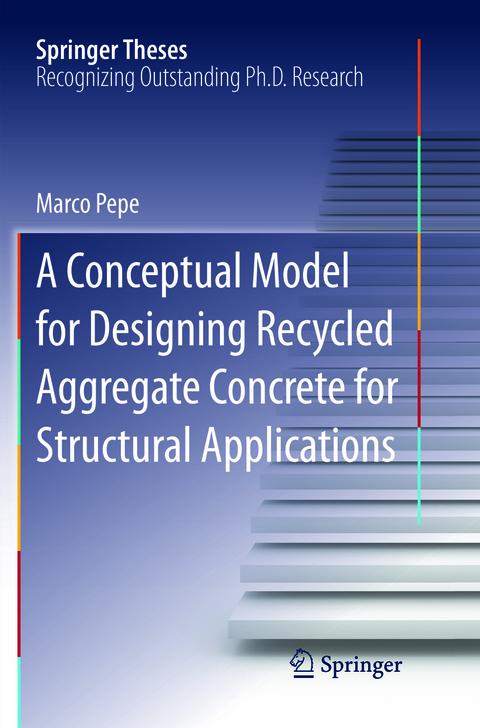 A Conceptual Model for Designing Recycled Aggregate Concrete for Structural Applications - Marco Pepe