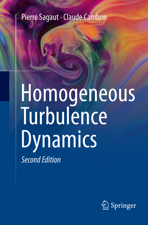 Homogeneous Turbulence Dynamics - Pierre Sagaut, Claude Cambon