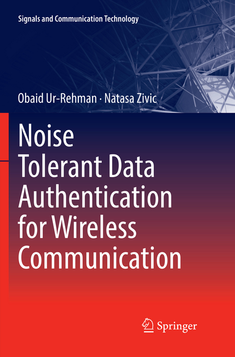 Noise Tolerant Data Authentication for Wireless Communication - Obaid Ur-Rehman, Natasa Zivic
