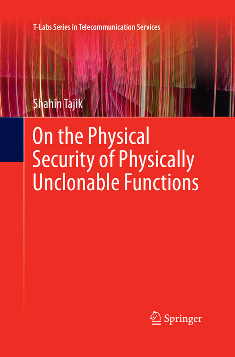 On the Physical Security of Physically Unclonable Functions - Shahin Tajik