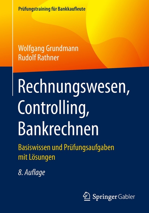 Rechnungswesen, Controlling, Bankrechnen - Wolfgang Grundmann, Rudolf Rathner