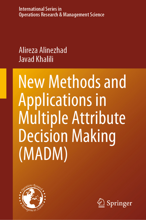 New Methods and Applications in Multiple Attribute Decision Making (MADM) - Alireza Alinezhad, Javad Khalili
