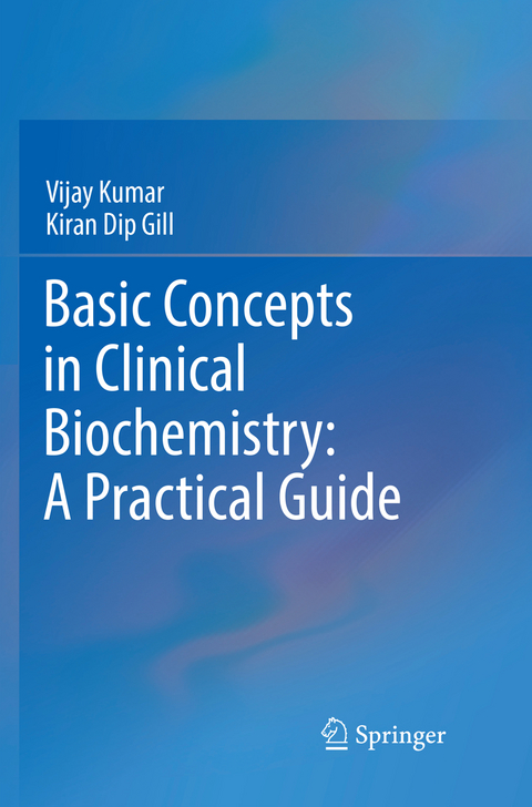 Basic Concepts in Clinical Biochemistry: A Practical Guide - Vijay Kumar, Kiran Dip Gill