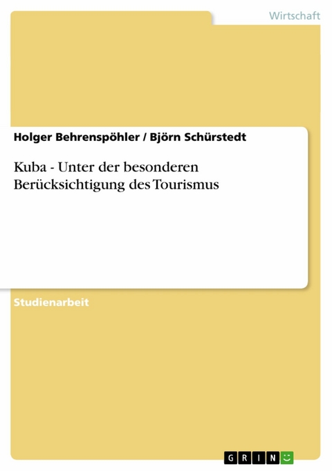 Kuba - Unter der besonderen Berücksichtigung des Tourismus -  Holger Behrenspöhler,  Björn Schürstedt