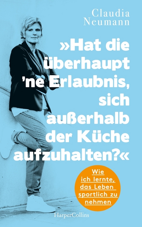 Hat die überhaupt ne Erlaubnis, sich außerhalb der Küche aufzuhalten? - Claudia Neumann