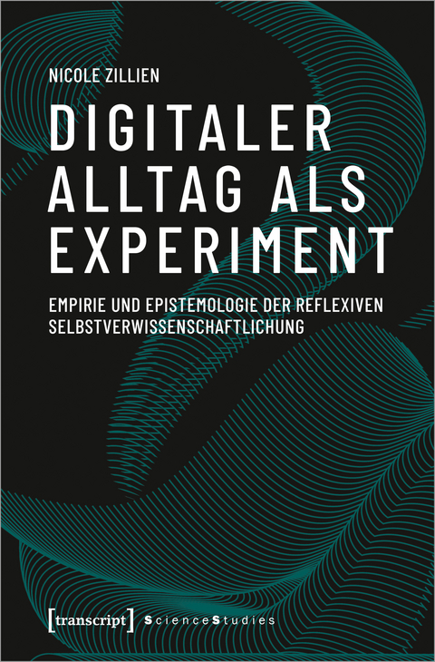 Digitaler Alltag als Experiment - Nicole Zillien