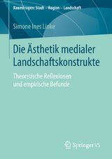 Die Ästhetik medialer Landschaftskonstrukte - Simone Ines Linke