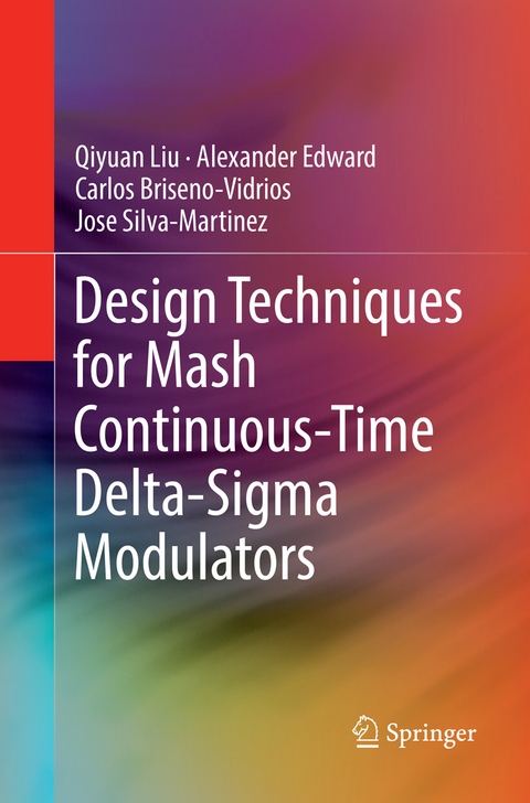 Design Techniques for Mash Continuous-Time Delta-Sigma Modulators - Qiyuan Liu, Alexander Edward, Carlos Briseno-Vidrios, Jose Silva-Martinez