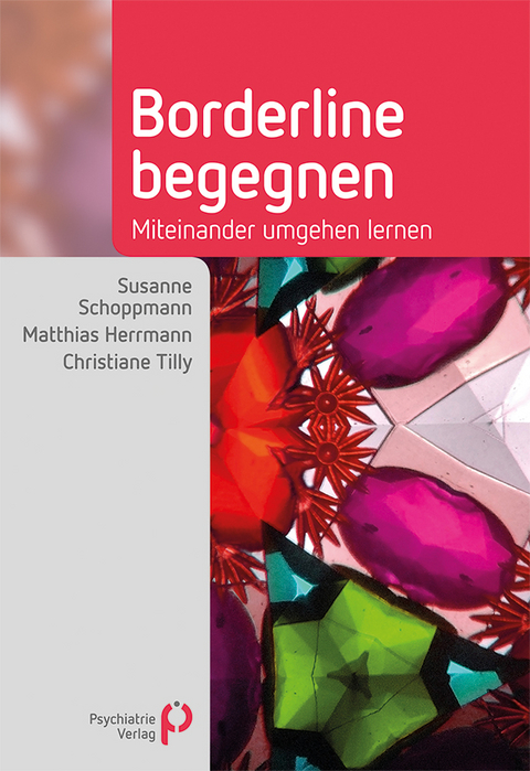 Borderline begegnen - Susanne Schoppmann, Matthias Herrmann, Christiane Tilly