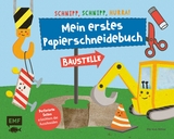 Schnipp, schnipp, hurra! Mein erstes Papierschneidebuch – Baustelle - Pia von Miller