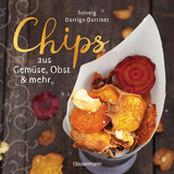 Chips aus Gemüse, Obst und mehr. Die besten Rezepte für hauchdünnes Gebäck aus dem Backofen - Solveig Darrigo-Dartinet